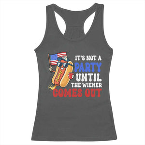 4th of July It's Not A Party Until The Wiener Comes Out Racerback Tank Top Funny Hot Dog Independence Day Patriotic Weenies TS10 Dark Heather Print Your Wear