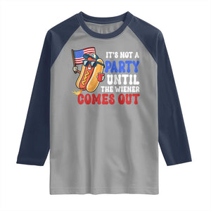 4th of July It's Not A Party Until The Wiener Comes Out Raglan Shirt Funny Hot Dog Independence Day Patriotic Weenies TS10 Sport Gray Navy Print Your Wear