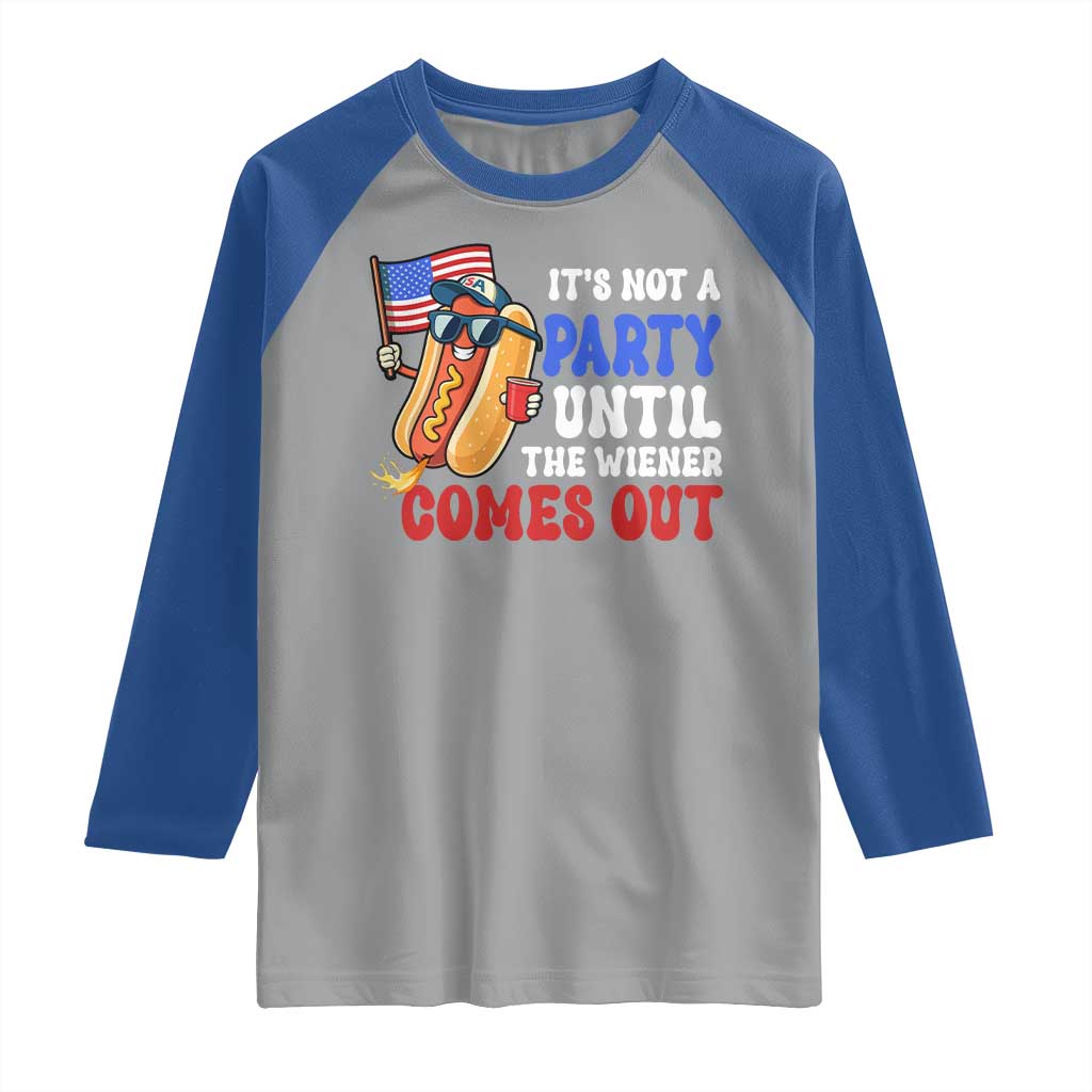 4th of July It's Not A Party Until The Wiener Comes Out Raglan Shirt Funny Hot Dog Independence Day Patriotic Weenies TS10 Sport Gray Royal Print Your Wear