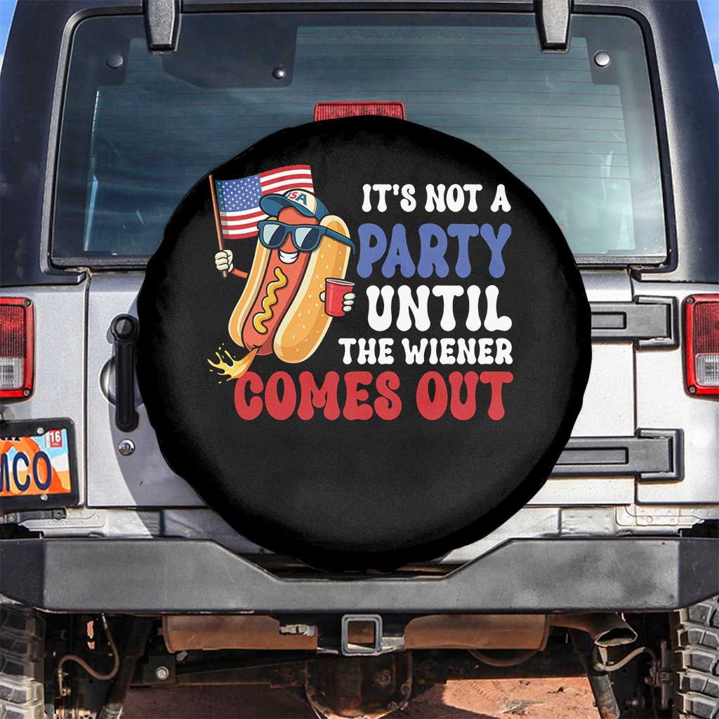 4th of July It's Not A Party Until The Wiener Comes Out Spare Tire Cover Funny Hot Dog Independence Day Patriotic Weenies TS10 No hole Black Print Your Wear