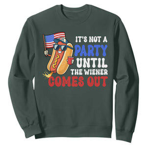 4th of July It's Not A Party Until The Wiener Comes Out Sweatshirt Funny Hot Dog Independence Day Patriotic Weenies TS10 Dark Forest Green Print Your Wear