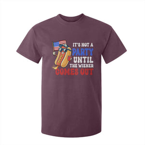 4th of July It's Not A Party Until The Wiener Comes Out T Shirt For Kid Funny Hot Dog Independence Day Patriotic Weenies TS10 Maroon Print Your Wear