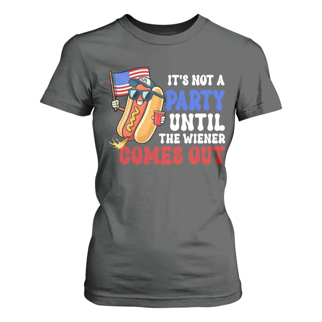 4th of July It's Not A Party Until The Wiener Comes Out T Shirt For Women Funny Hot Dog Independence Day Patriotic Weenies TS10 Dark Heather Print Your Wear