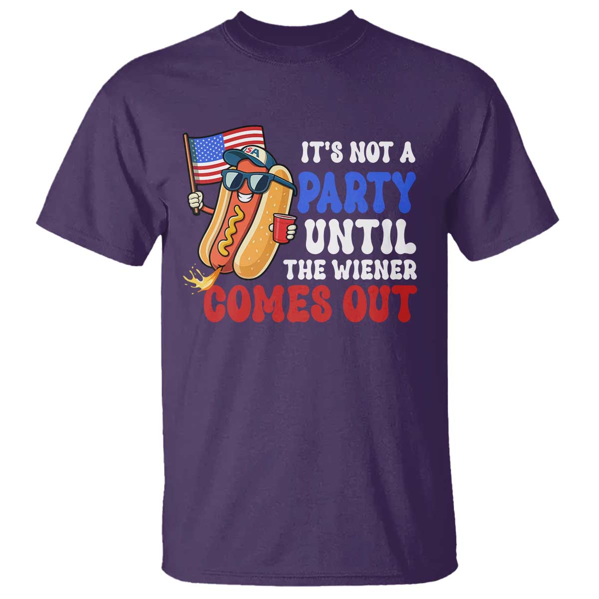 4th of July It's Not A Party Until The Wiener Comes Out T Shirt Funny Hot Dog Independence Day Patriotic Weenies TS10 Purple Print Your Wear