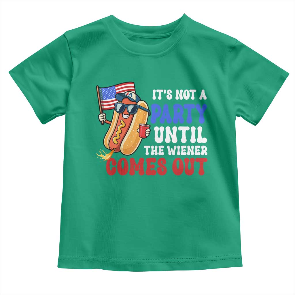 4th of July It's Not A Party Until The Wiener Comes Out Toddler T Shirt Funny Hot Dog Independence Day Patriotic Weenies TS10 Irish Green Print Your Wear