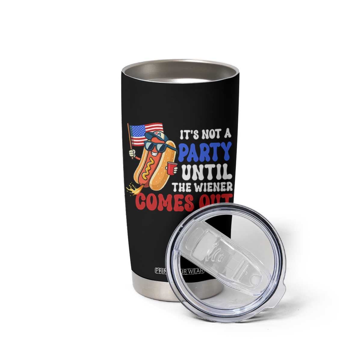 4th of July It's Not A Party Until The Wiener Comes Out Tumbler Cup Funny Hot Dog Independence Day Patriotic Weenies TS10 Print Your Wear