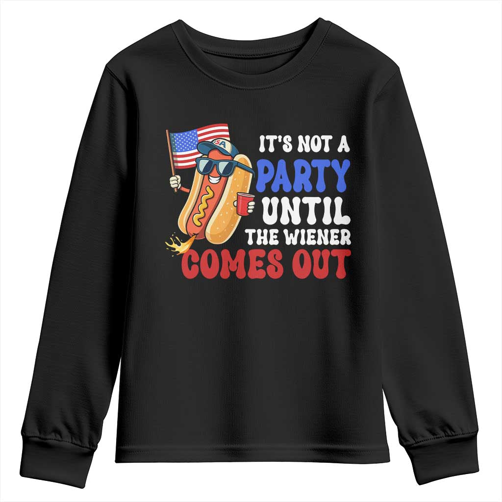 4th of July It's Not A Party Until The Wiener Comes Out Youth Sweatshirt Funny Hot Dog Independence Day Patriotic Weenies TS10 Black Print Your Wear