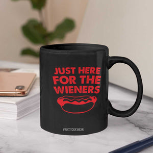 4th of July Just Here For The Wieners Coffee Mug Funny Hot Dog Independence Day Patriotic Weenies TS10 Print Your Wear
