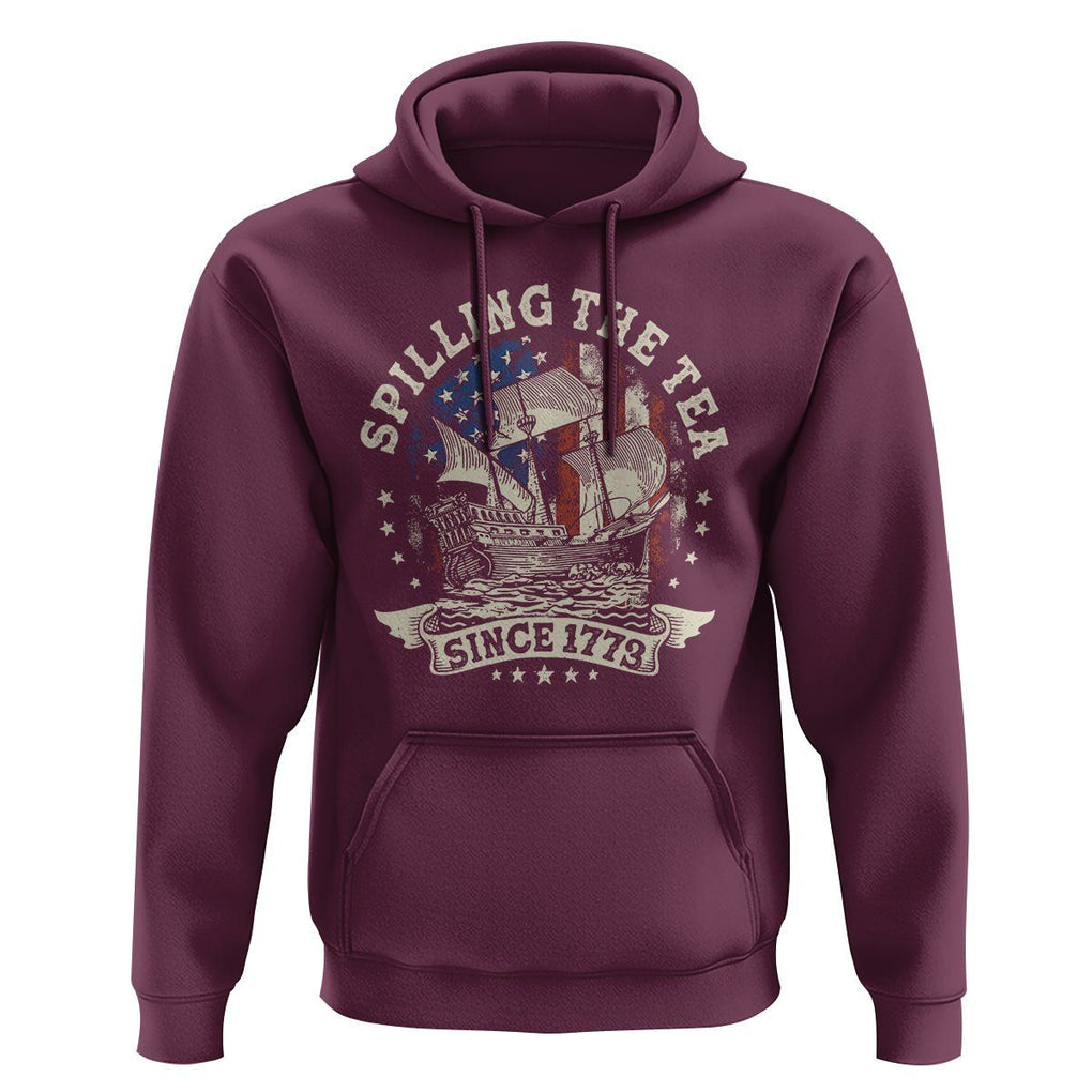 4th Of July Hoodie Spilling The Tea Since 1773 Independence Day TS02 Maroon Print Your Wear
