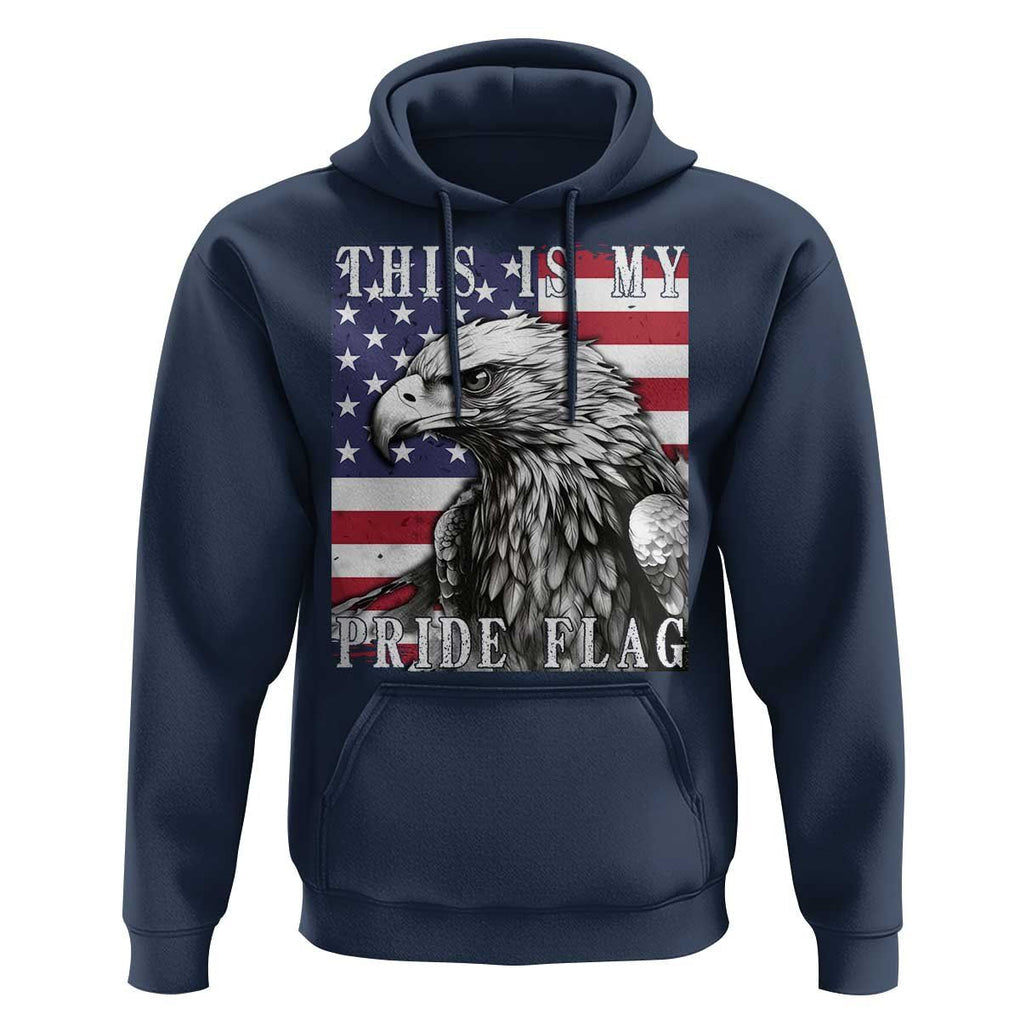 4th Of July Hoodie This Is My Pride Flag White Bald Eagle USA American Flag TS11 Navy Print Your Wear