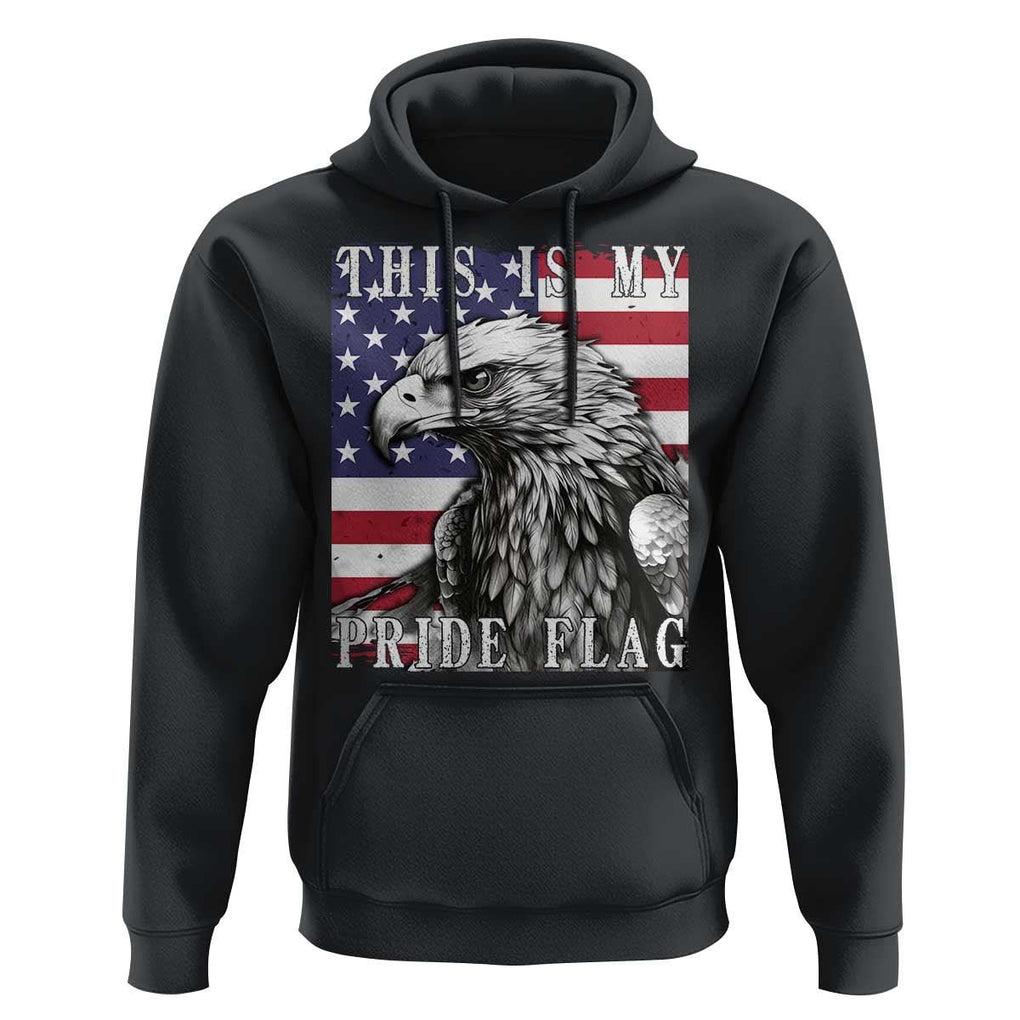4th Of July Hoodie This Is My Pride Flag White Bald Eagle USA American Flag TS11 Black Print Your Wear