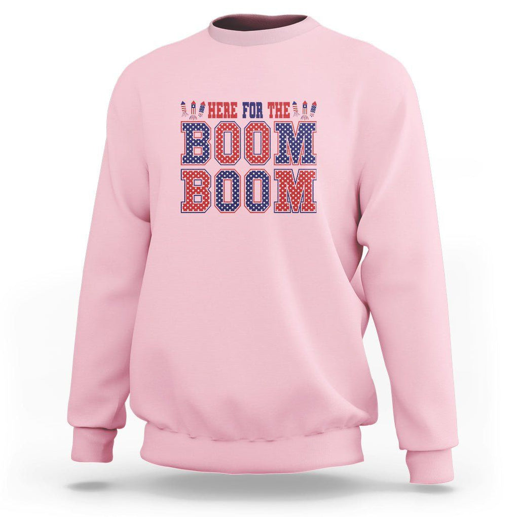4th Of July Sweatshirt Here For The Boom Patriotic Independence Day TS09 Light Pink Print Your Wear