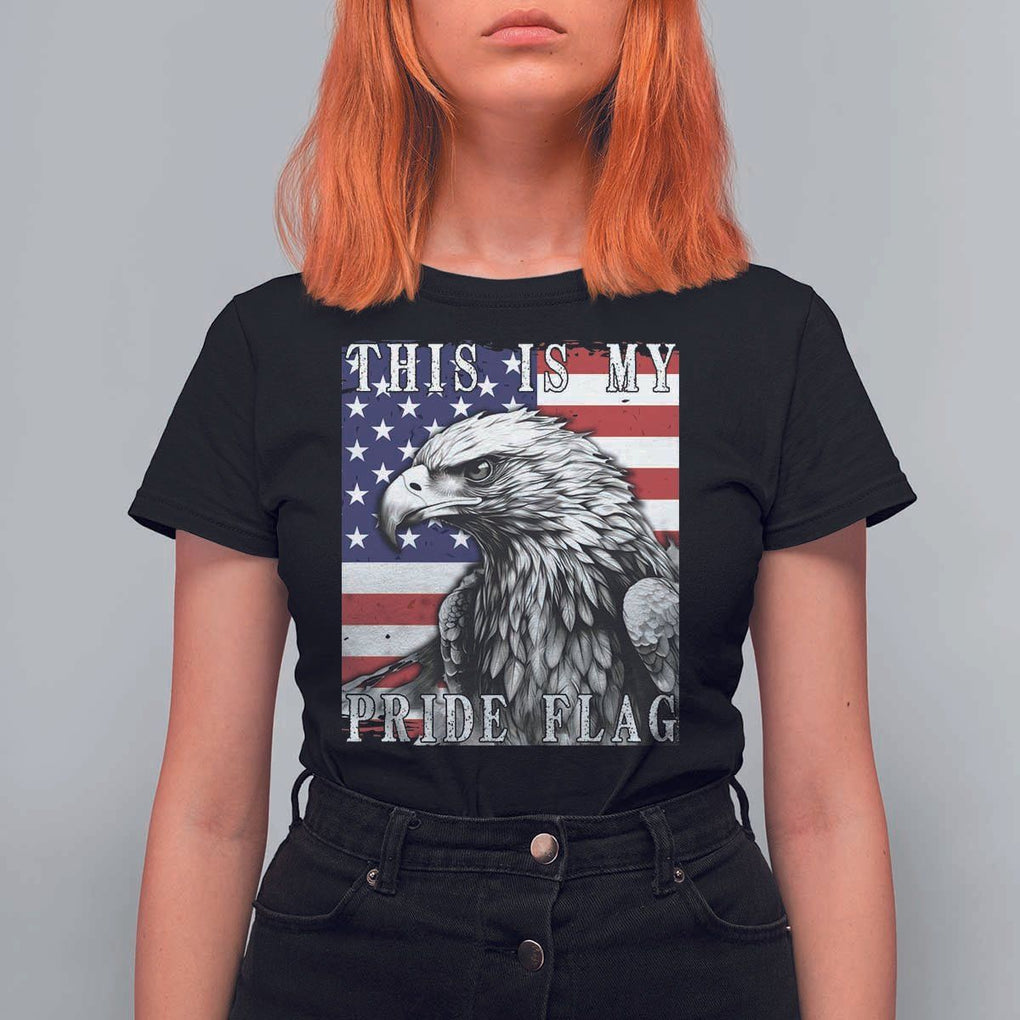 4th Of July T Shirt For Women This Is My Pride Flag White Bald Eagle USA American Flag TS11 Black Print Your Wear