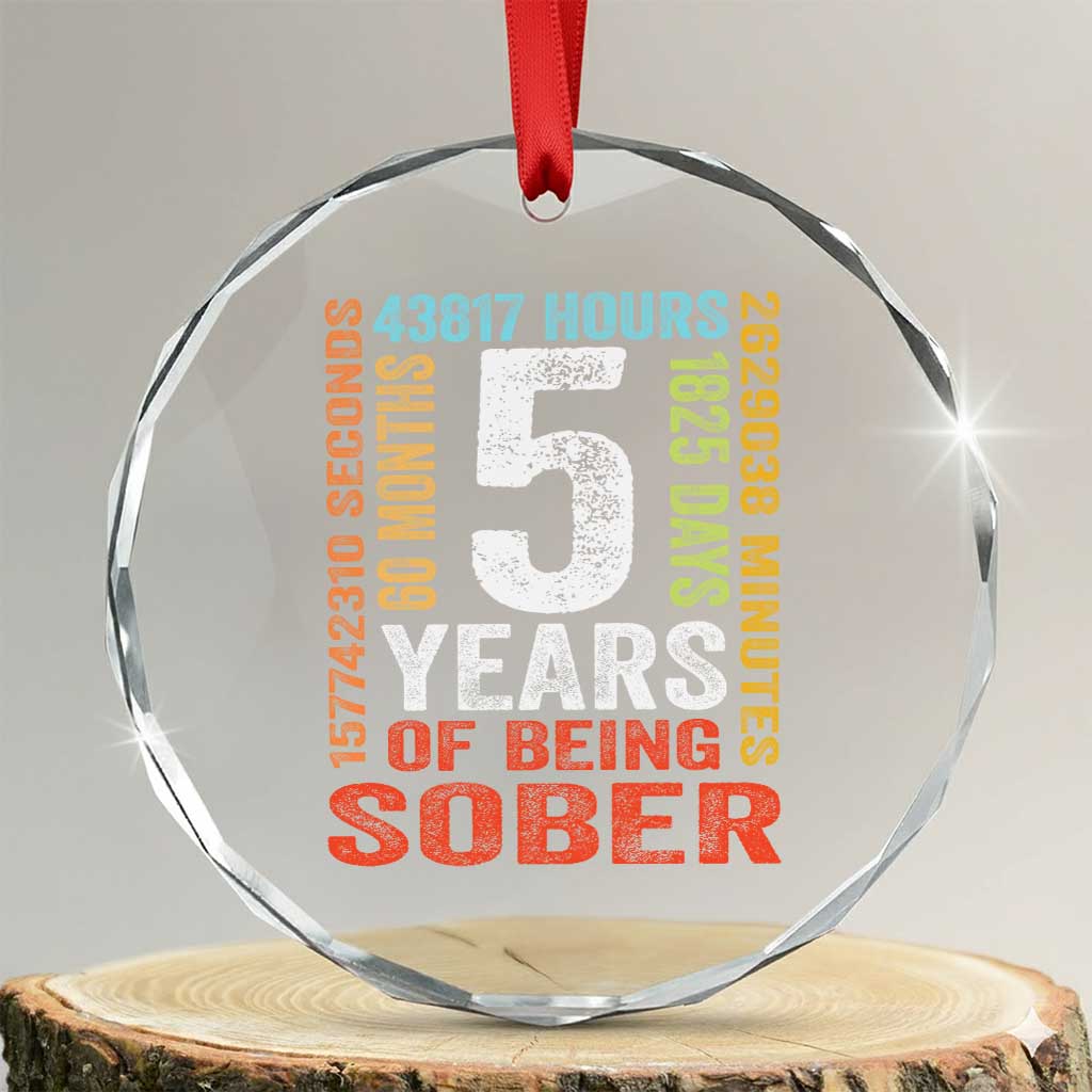 5 Years Of Being Sober Crystal Glass Ornament 5 Years Sobriety Anniversary Addiction Recovery TS11 Transparent Glass 3'' Circle Print Your Wear