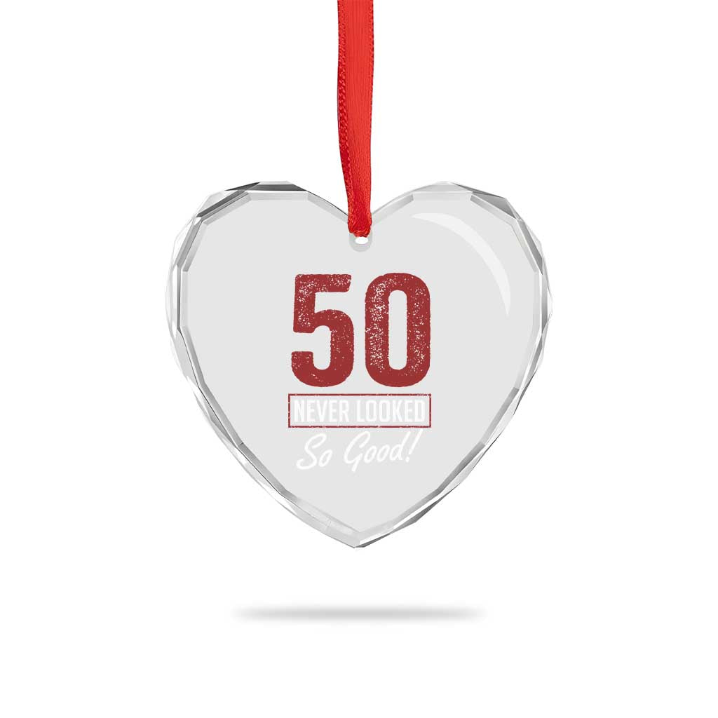 50 Never Looked So Good Funny 50th Birthday Heart Crystal Glass Ornament