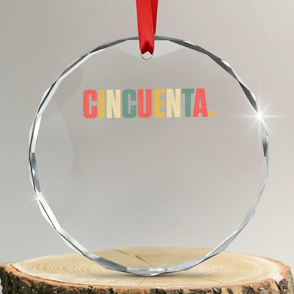 50th Birthday Cincuenta Crystal Glass Ornament Spanish Mexican 50 Years Old Bday TS11 Transparent Glass 3'' Circle Print Your Wear