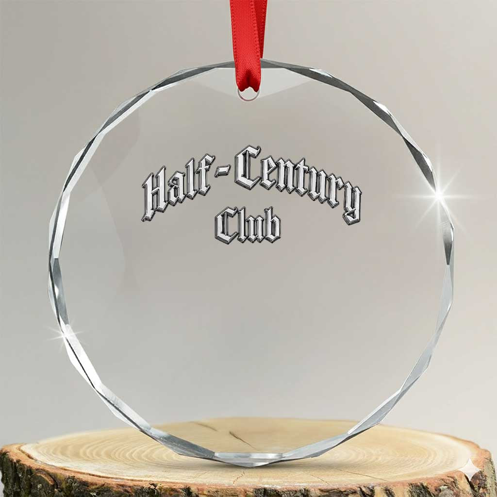 50th Birthday Crystal Glass Ornament Half Century Club Gothic 50 Years Old Bday TS11 Transparent Glass 3'' Circle Print Your Wear