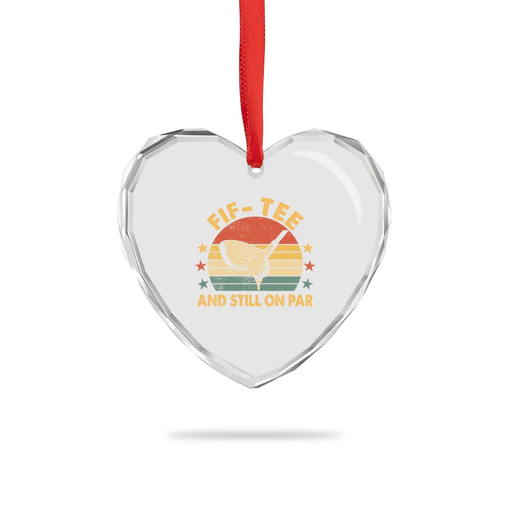 50th Birthday Golf Heart Crystal Glass Ornament Funny Fif Tee And Still On Par 50 Years Old TS11 Print Your Wear