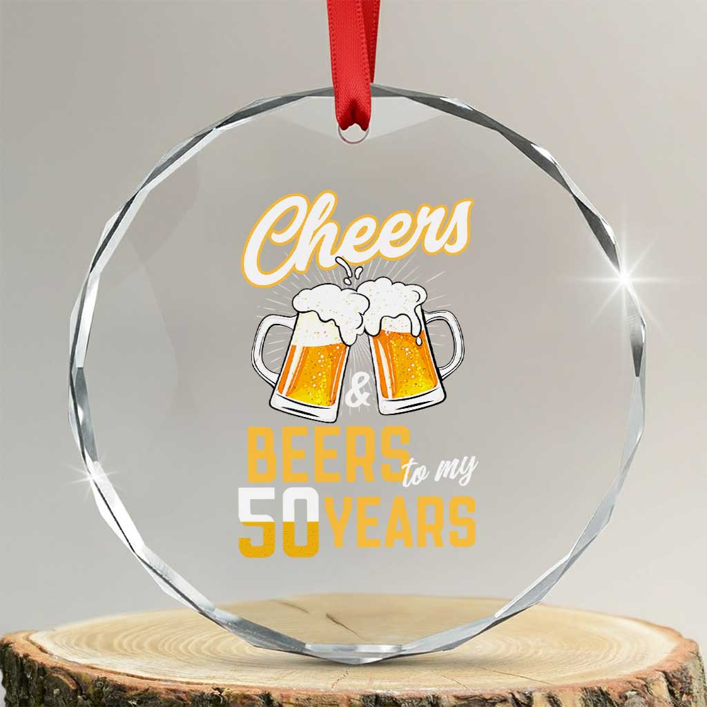 50th Birthday Party Gift Crystal Glass Ornament Cheers Beers To My 50 Years TS12 Transparent Glass 3'' Circle Print Your Wear