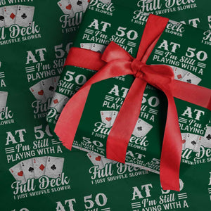 50th Birthday Poker Lover Wrapping Paper Roll At 50 I Am Still Playing With A Full Deck I Just Shuffle Slower TS11 Green Print Your Wear