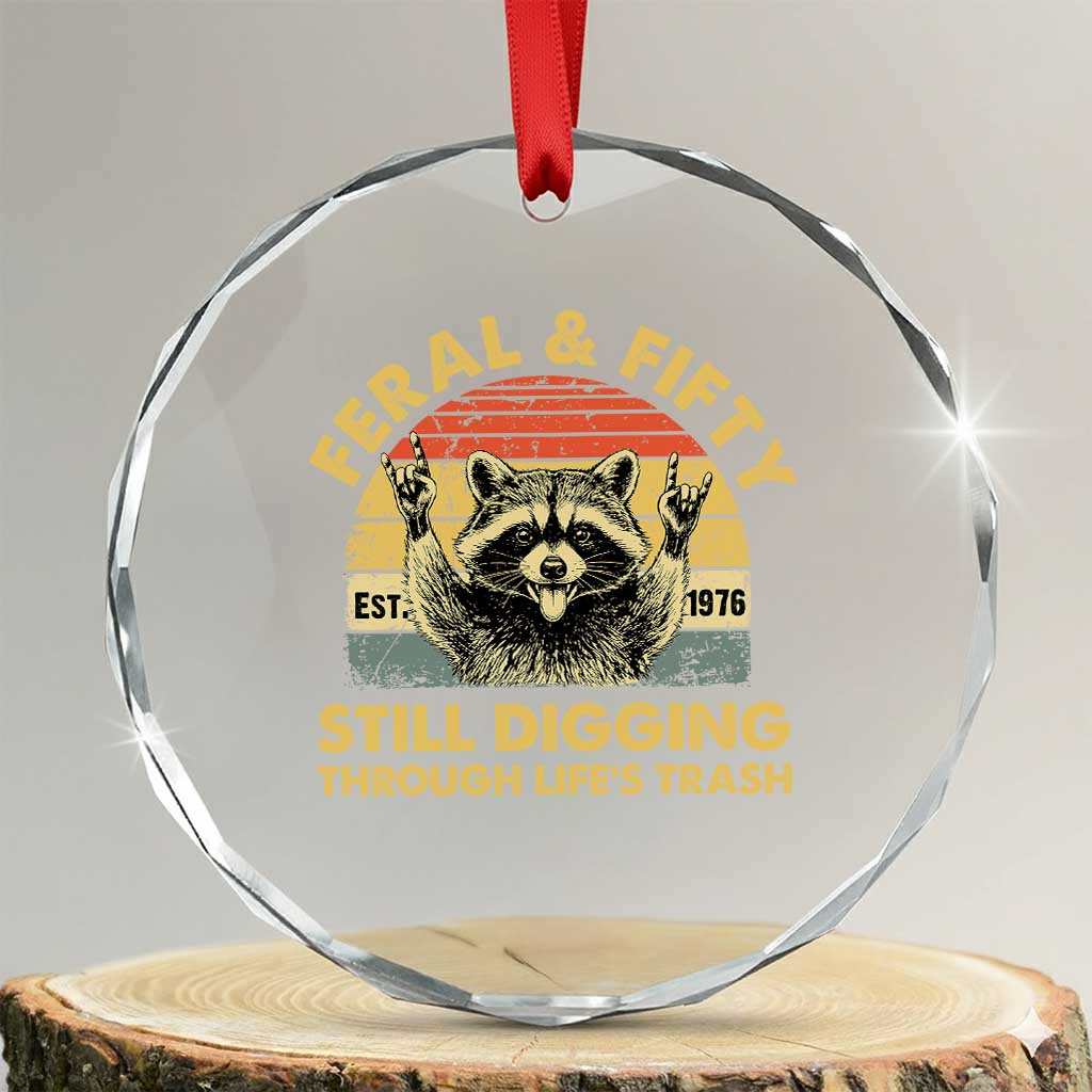 50th Birthday Raccoon Crystal Glass Ornament Feral And Fifty Still Digging Through Life's Trash Est 1976 TS11 Transparent Glass 3'' Circle Print Your Wear