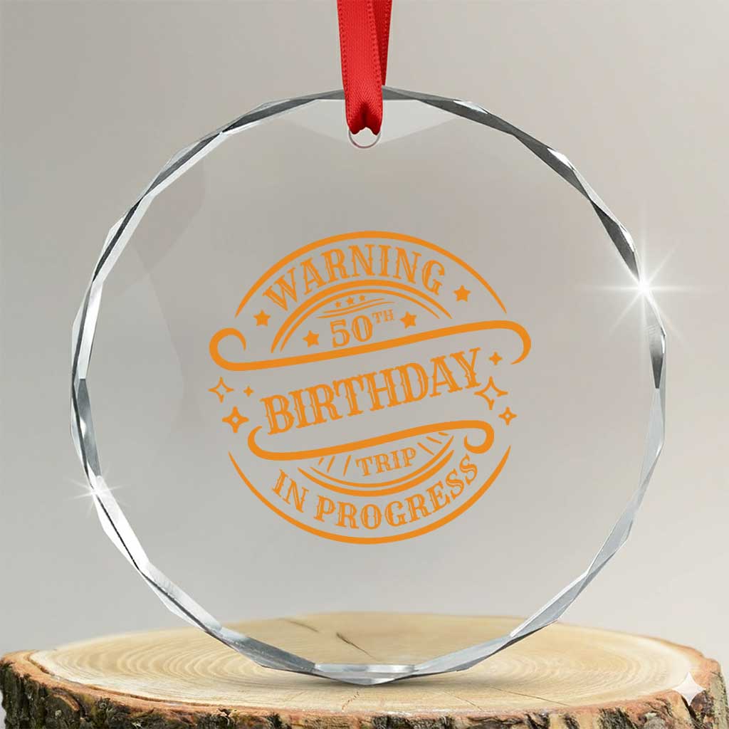50th Birthday Trip Crystal Glass Ornament Retro Funny Milestone Vacation TS10 Transparent Glass 3'' Circle Print Your Wear