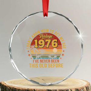 50th Birthday Vintage 1976 Crystal Glass Ornament I Dont Know How To Act My Age Ive Never Been This Old Before