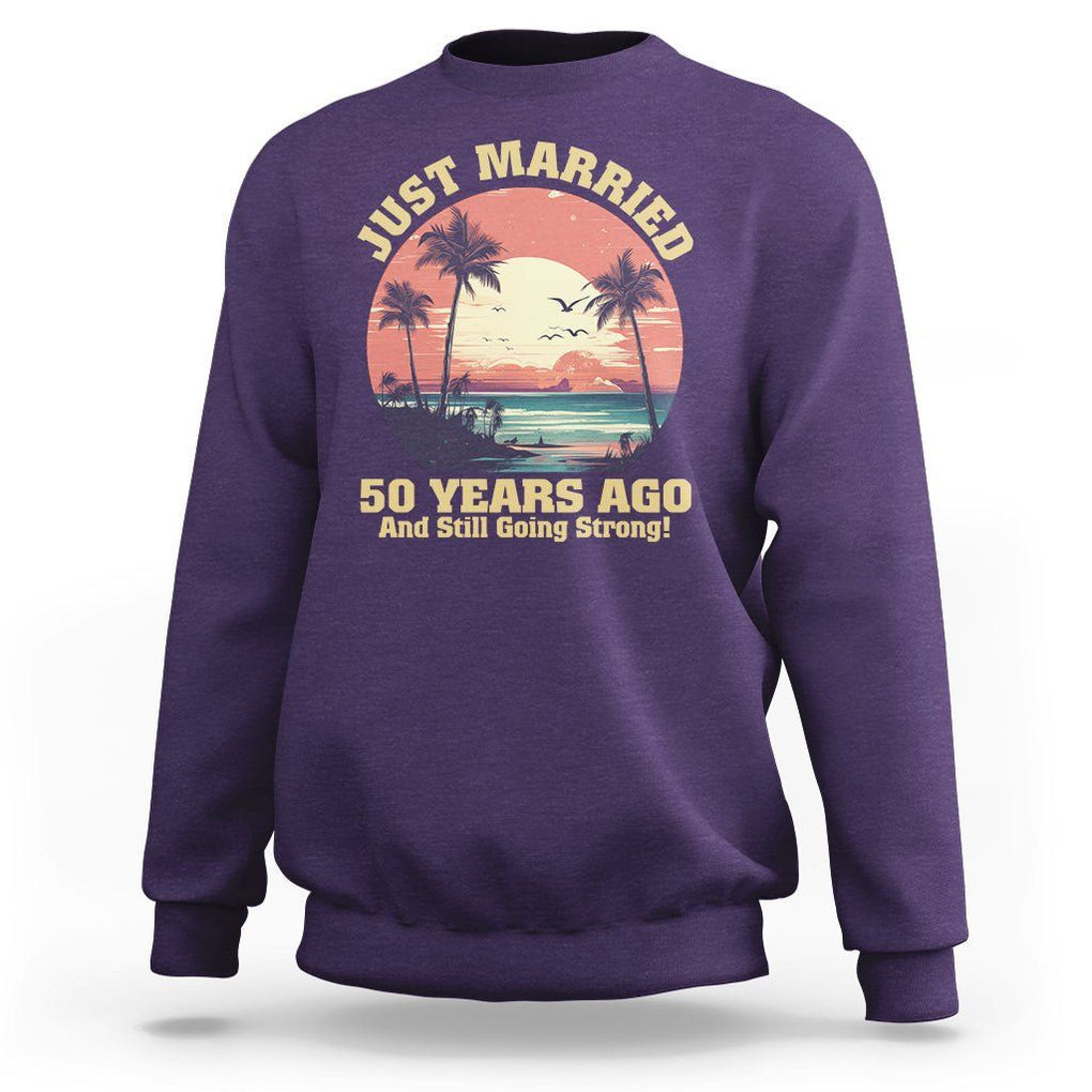 50th Wedding Anniversary Sweatshirt Just Married 50 Years Ago And Still Going Strong TS09 Purple Printyourwear