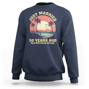 50th Wedding Anniversary Sweatshirt Just Married 50 Years Ago And Still Going Strong TS09 Navy Printyourwear