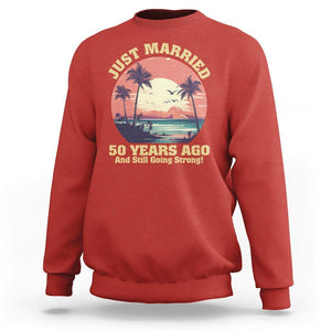 50th Wedding Anniversary Sweatshirt Just Married 50 Years Ago And Still Going Strong TS09 Red Printyourwear