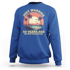 50th Wedding Anniversary Sweatshirt Just Married 50 Years Ago And Still Going Strong TS09 Royal Blue Printyourwear