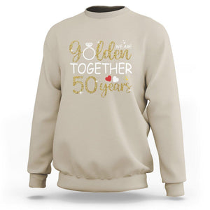 50th Wedding Anniversary Sweatshirt We Golden Together 50 Years TS09 Sand Printyourwear