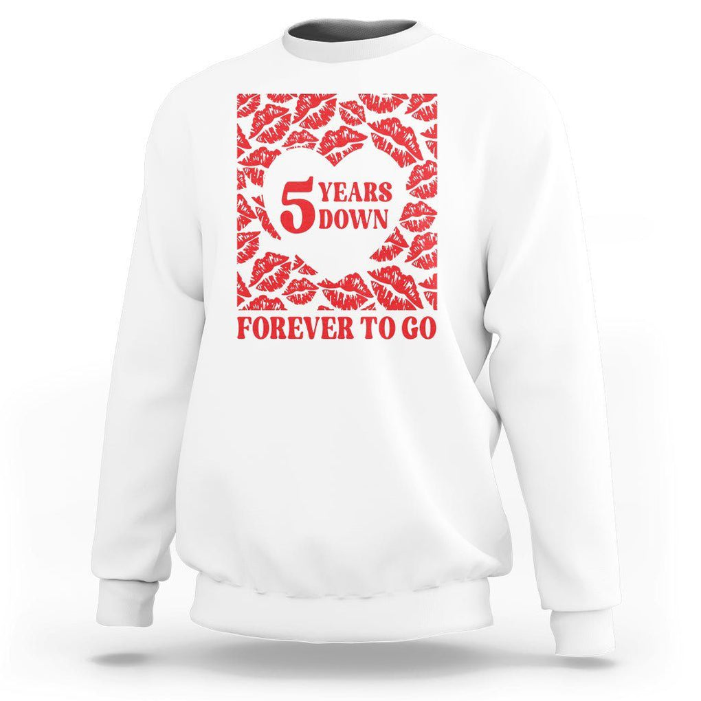 5th Wedding Anniversary Sweatshirt 5 Years Down Forever To Go Marriage Couple TS09 White Printyourwear