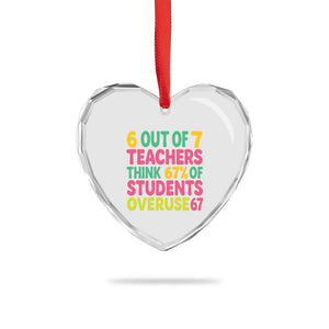 6 Out of 7 Teachers Think 67 Percent of Students Overuse 67 Heart Crystal Glass Ornament Funny Viral Meme Educators TS02 Print Your Wear