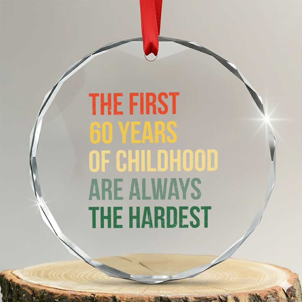 60th Birthday Crystal Glass Ornament Retro The First 60 Years Childhood Hardest TS10 Transparent Glass 3'' Circle Print Your Wear