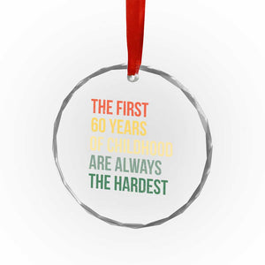 60th Birthday Crystal Glass Ornament Retro The First 60 Years Childhood Hardest TS10 Print Your Wear