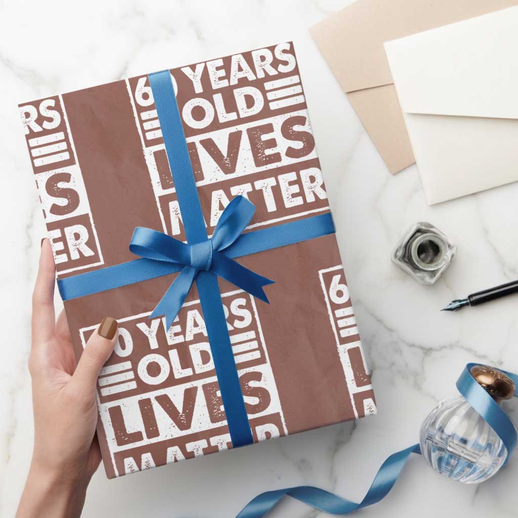 60th Birthday Wrapping Paper Roll 60 Years Old Lives Matter Elderly Senior TS11 Mocha Print Your Wear