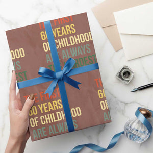60th Birthday Wrapping Paper Roll Retro The First 60 Years Childhood Hardest TS10 Mocha Print Your Wear