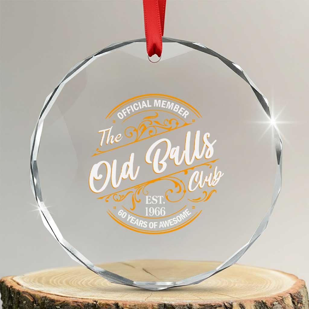 60th Birthday Est 1966 Crystal Glass Ornament Official Member Of The Old Ball Clubs TS11 Transparent Glass 3'' Circle Print Your Wear