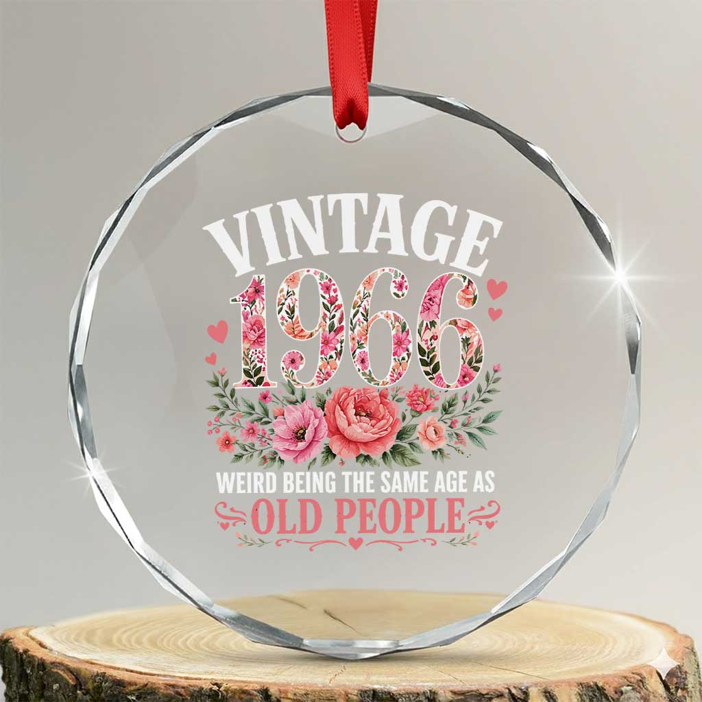 60th Birthday Gifts For Her Crystal Glass Ornament Floral 1966 Weird Being The Same Age As Old People TS10 Transparent Glass 3'' Circle Print Your Wear