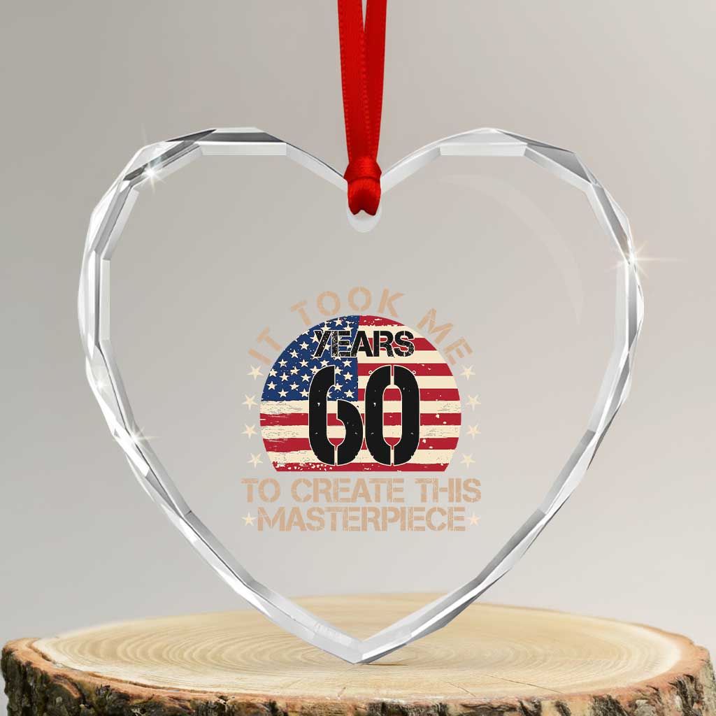 60th Birthday Heart Crystal Glass Ornament It Took Me 60 Years To Create This Masterpiece Vintage American Flag TS10 Transparent Glass 3'' Heart Print Your Wear
