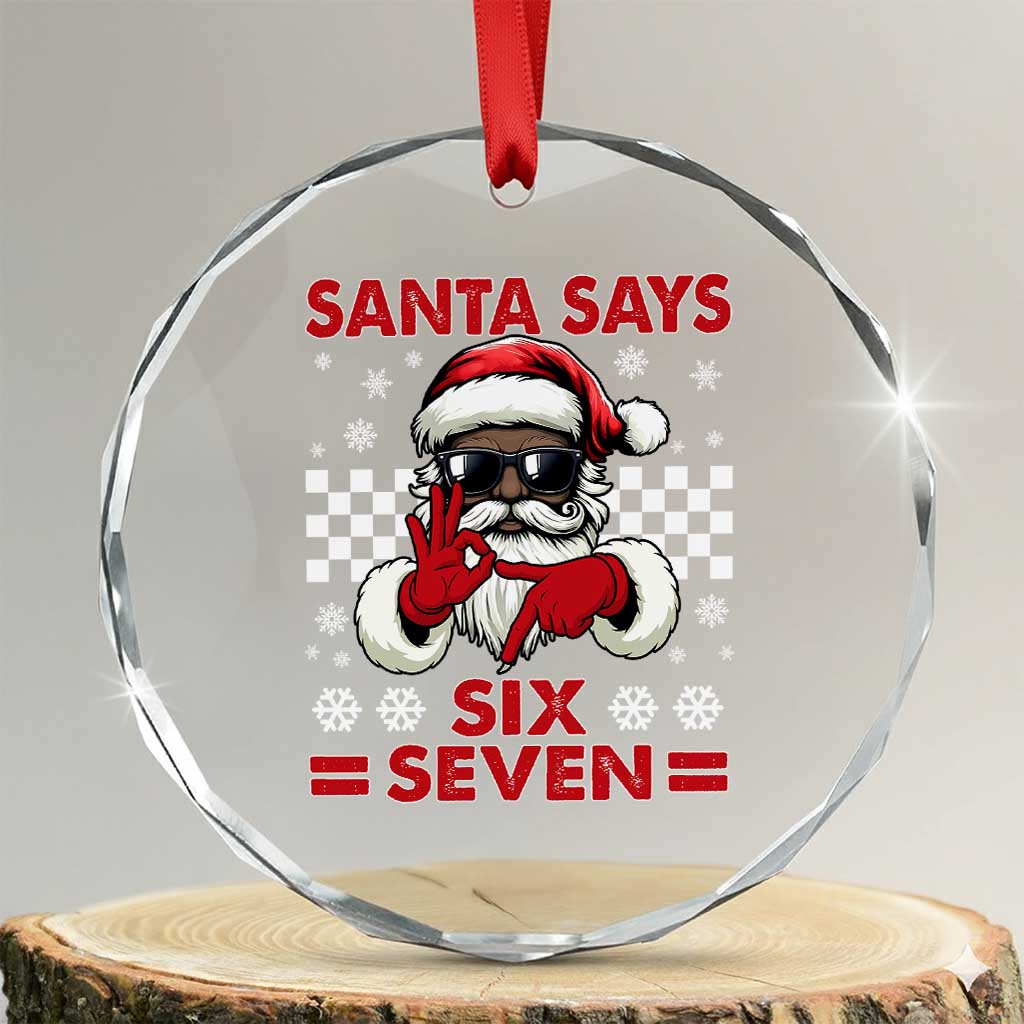 67 African American Santa Christmas Crystal Glass Ornament Funny Santa Says Six Seven Meme Gen Alpha Slang TS11 Transparent Glass 3'' Circle Print Your Wear