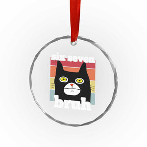 67 Bruh Meme Crystal Glass Ornament Funny Six Seven Black Cat TS14 Print Your Wear