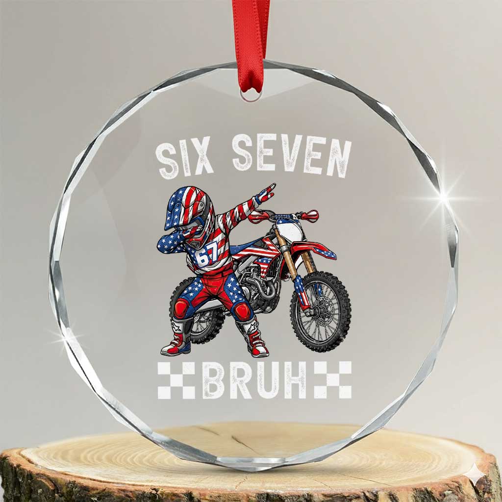 67 Bruh Meme Crystal Glass Ornament Funny Six Seven Dirt Bike Patriotic American Flag TS14 Transparent Glass 3'' Circle Print Your Wear