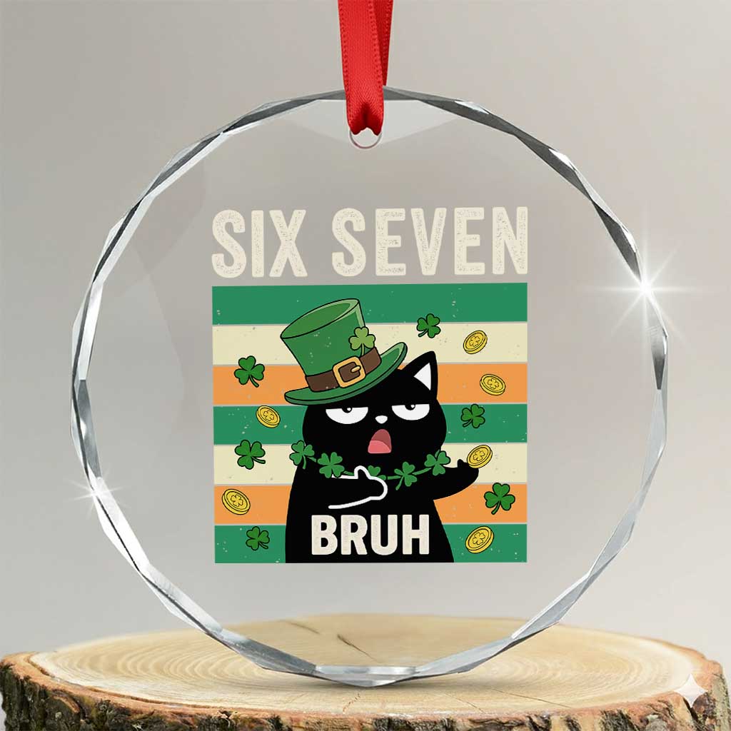 67 Bruh St Patricks Day Crystal Glass Ornament Funny Cat Bruh Six Seven Meme TS14 Transparent Glass 3'' Circle Print Your Wear