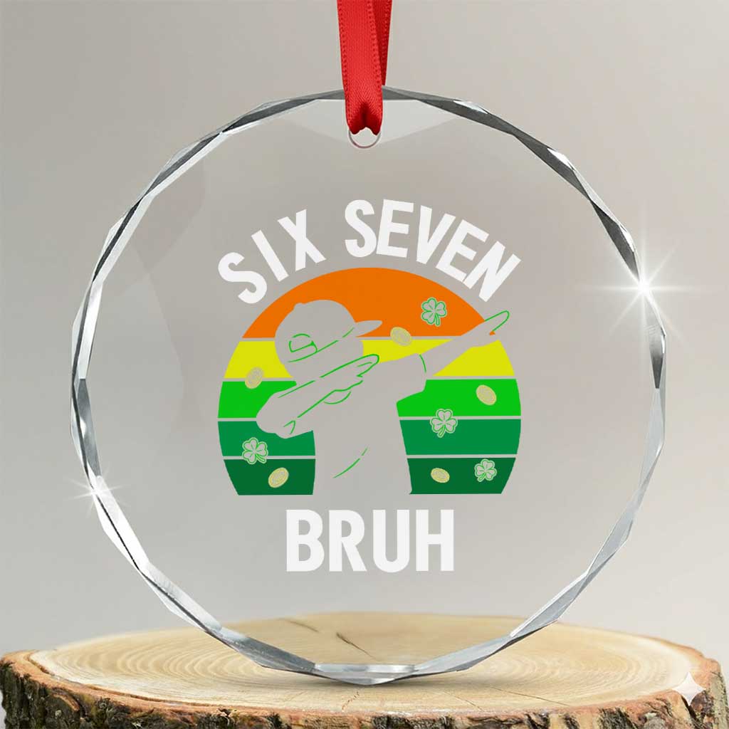 67 Bruh St Patricks Day Crystal Glass Ornament Funny Six Seven Boys Kids Dabbing Meme TS14 Transparent Glass 3'' Circle Print Your Wear
