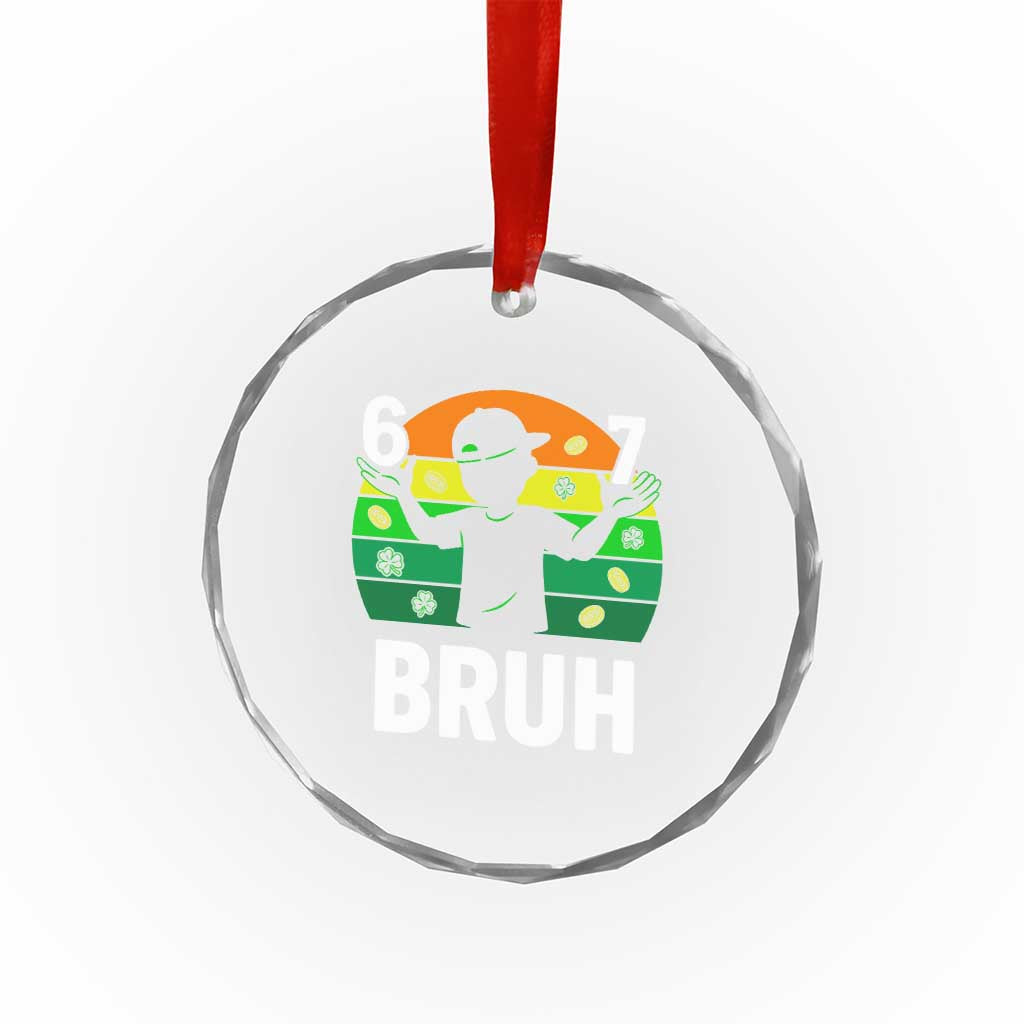 67 Bruh St Patricks Day Crystal Glass Ornament Funny Six Seven Boys Kids Meme TS14 Print Your Wear