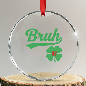 67 Bruh St Patricks Day Crystal Glass Ornament Funny Six Seven Shamrock Meme TS14 Transparent Glass 3'' Circle Print Your Wear
