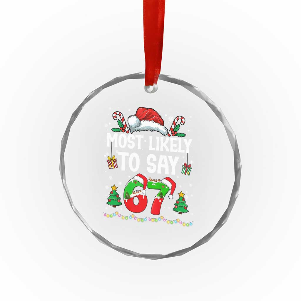 67 Christmas Crystal Glass Ornament Most Likely To 6 7 Meme Gen Alpha Slang TS10 Print Your Wear
