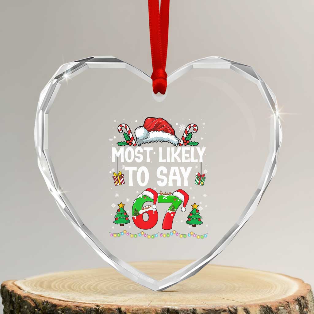 67 Christmas Heart Crystal Glass Ornament Most Likely To 6 7 Meme Gen Alpha Slang TS10 Transparent Glass 3'' Heart Print Your Wear